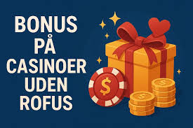 Casinoer Uden Rofus En Guide til Spil uden Bekymringer