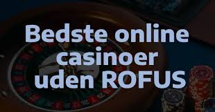 Oplev Fordelene ved Casinos Uden Rufus